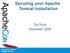 Securing your Apache Tomcat installation. Tim Funk November 2009