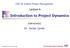 ESD.36 System Project Management. Lecture 6. - Introduction to Project Dynamics. Instructor(s) Dr. James Lyneis. Copyright 2012 James M Lyneis.