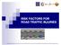 All this information's are from Road Traffic Injury Prevention Training Manual made by World Health Organization