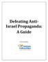 Defeating Anti- Israel Propaganda: A Guide. As Presented By: