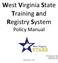 West Virginia State Training and Registry System Policy Manual