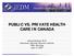 PUBLIC VS. PRIVATE HEALTH CARE IN CANADA. Norma Kozhaya, Ph.D Economist, Montreal economic Institute CPBI, Winnipeg June 15, 2007