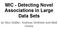 MIC - Detecting Novel Associations in Large Data Sets. by Nico Güttler, Andreas Ströhlein and Matt Huska