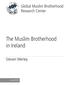 Global Muslim Brotherhood Research Center. The Muslim Brotherhood in Ireland. Steven Merley