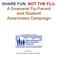 SHARE FUN. NOT THE FLU. A Seasonal Flu Parent and Student Awareness Campaign