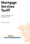 Tariff. A tariff of charges for our. Mortgage Services