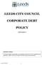LEEDS CITY COUNCIL CORPORATE DEBT POLICY