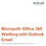 Microsoft Office 365 Working with Outlook Email. Jane Golding September 2015 Version 1