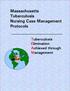 Massachusetts Tuberculosis Nursing Case Management Protocols. Tuberculosis Elimination Achieved through Management