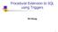 Procedural Extension to SQL using Triggers. SS Chung