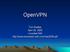 OpenVPN. Tom Eastep April 29, 2006 Linuxfest NW http://www.shorewall.net/linuxfest2006.pdf