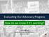 Evaluating Our Advocacy Progress. How do we know if it s working? Julia Coffman Center for Evaluation Innovation March 22, 2014 1