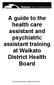 A guide to the health care assistant and psychiatric assistant training at Waikato District Health Board