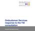 Ombudsman Services response to the TSI consultation. Consumer Code Approval scheme