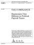 GAO TAX COMPLIANCE. Businesses Owe Billions in Federal Payroll Taxes. Report to Congressional Committees