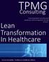 TPMG. Lean. Transformation In Healthcare. Consulting. Improving patient outcomes and satisfaction while driving down the cost of care!