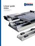 Linear guide slides. For smooth and extremely accurate positioning
