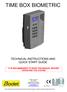 TIME BOX BIOMETRIC TECHNICAL INSTRUCTIONS AND QUICK START GUIDE IT IS RECOMMENDED TO READ THIS MANUAL BEFORE OPERATING THE SYSTEM