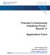 Premier s Community Initiatives Fund Round 11. Application Form