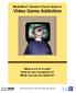MediaWise Network Parent Guide to Video Game Addiction What is it? Is it real? How do you recognize it? What can you do about it?