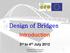 Design of Bridges. Introduction. 3 rd to 4 th July 2012. Lecture for SPIN Training at the University of Dar es Salaam