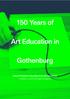 150 Years of. Art Education in. Gothenburg
