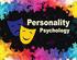 PSYCHOLOGY OF PERSONALITY
