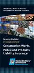 INSURANCE BUILT BY MASTER BUILDERS FOR MASTER BUILDERS. Master Builder. Construction Works Public and Products Liability Insurance