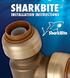 INSTALLATION INSTRUCTIONS. SharkBite. Connection System. The SharkBite System