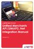 A BETTER WAY TO PAY Unified Merchants API (UMAPI).Net Integration Manual