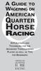 A GUIDE TO WAGERING ON AMERICAN QUARTER HORSE RACING APPLICATIONS AND TECHNIQUES FOR THE ADVANCED THOROUGHBRED PLAYER AS WELL AS TIPS FOR BEGINNERS