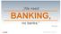 We need BANKING, no banks. Bill Gates. Copyright 2013 Avanade Inc. All Rights Reserved.