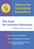 Inclusive. Education. Alliance for. The Case for Inclusive Education. What. Why. How. The What, the Why and the How. is inclusive education?