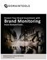 Protect Your Brand Investment with. Brand Monitoring. from DomainTools DOMAINTOOLS SOLUTION BRIEF WWW.DOMAINTOOLS.COM WWW.DOMAINTOOLS.