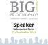 BIG. Speaker. ecommerce. Submission Form. 27th September 2013. Conference London South East