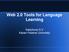 Web 2.0 Tools for Language Learning. Sadykova G.V Kazan Federal University