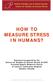 HOW TO MEASURE STRESS IN HUMANS?