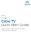 Cable TV Quick Start Guide. Enjoy your Midco cable TV experience to the fullest with these helpful tips.