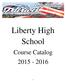 Liberty High School Course Catalog 2015-2016 1