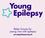 Structuring Epilepsy Services; Psychology is more help than Nursing? Clare Harrisson Epilepsy Nurse Specialist Young Epilepsy
