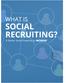 WHAT IS SOCIAL RECRUITING? A Starter Guide Powered by