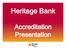 Heritage Bank. Accreditation Presentation
