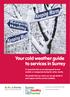 Your cold weather guide to services in Surrey. It s important that we are all prepared for bad weather or emergencies during the winter months.