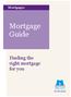 Mortgages. Mortgage Guide. Finding the right mortgage for you