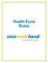 A INTRODUCTION 5 A1 Rules Arrangement... 5 A2 Health Benefits Fund... 5 A3 Obligations to Insurer... 5 A4 Governing Principles...