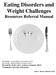 Eating Disorders and Weight Challenges Resources Referral Manual