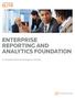 ENTERPRISE REPORTING AND ANALYTICS FOUNDATION. A Complete Business Intelligence Solution