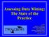 Assessing Data Mining: The State of the Practice