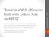 Towards a Web of Sensors built with Linked Data and REST