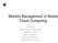 Mobility Management in Mobile Cloud Computing